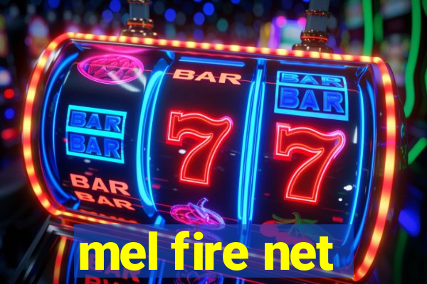 mel fire net